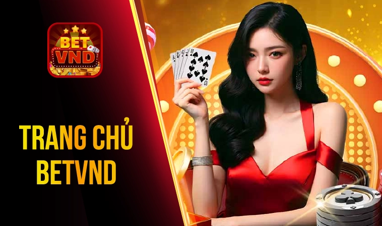 BETVND - Nhà Cái BET VND - Trang Chủ Cá Cược Casino Trực Tuyến Số 1 VN